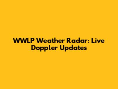 WWLP Weather Radar: Live Doppler Updates