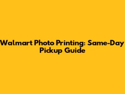 Walmart Photo Printing: Same-Day Pickup Guide