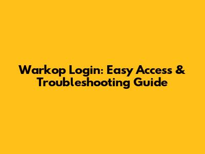 Warkop Login: Easy Access & Troubleshooting Guide