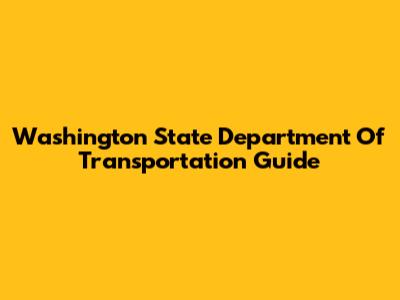 Washington State Department Of Transportation Guide