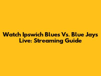 Watch Ipswich Blues Vs. Blue Jays Live: Streaming Guide