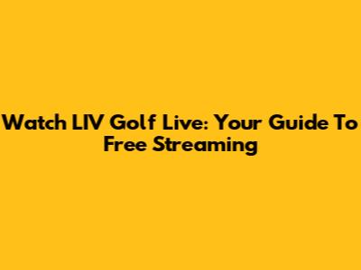 Watch LIV Golf Live: Your Guide To Free Streaming