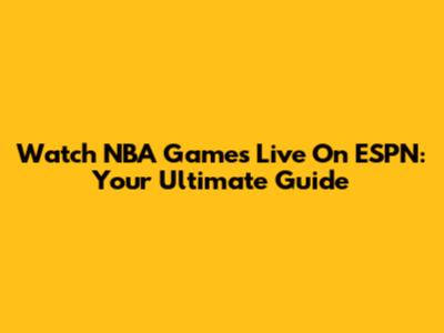 Watch NBA Games Live On ESPN: Your Ultimate Guide