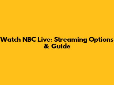 Watch NBC Live: Streaming Options & Guide