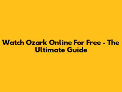 Watch Ozark Online For Free - The Ultimate Guide