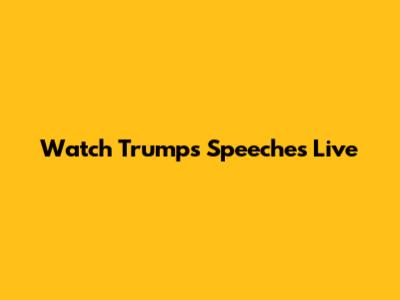 Watch Trump's Speeches Live