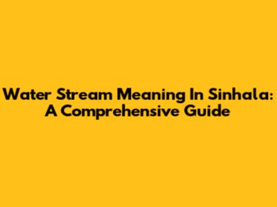 Water Stream Meaning In Sinhala: A Comprehensive Guide