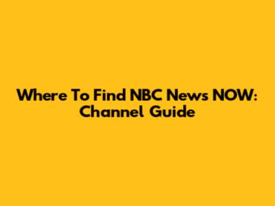 Where To Find NBC News NOW: Channel Guide