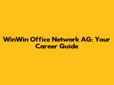 WinWin Office Network AG: Your Career Guide