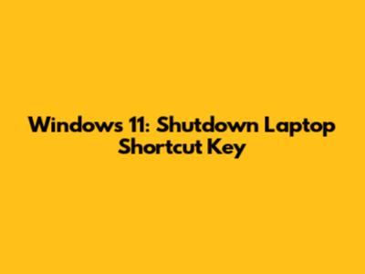 Windows 11: Shutdown Laptop Shortcut Key