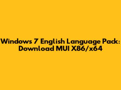 Windows 7 English Language Pack: Download MUI X86/x64