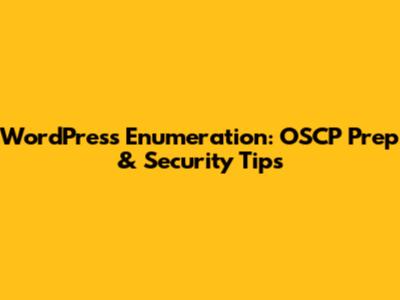 WordPress Enumeration: OSCP Prep & Security Tips