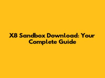 X8 Sandbox Download: Your Complete Guide