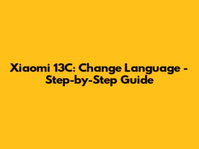 Xiaomi 13C: Change Language - Step-by-Step Guide