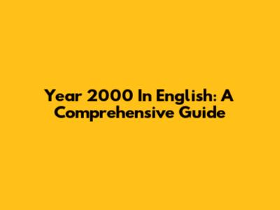Year 2000 In English: A Comprehensive Guide