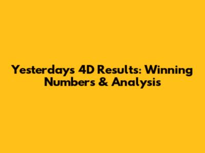 Yesterday's 4D Results: Winning Numbers & Analysis