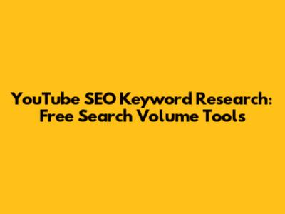 YouTube SEO Keyword Research: Free Search Volume Tools
