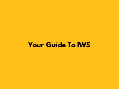 Your Guide To IWS