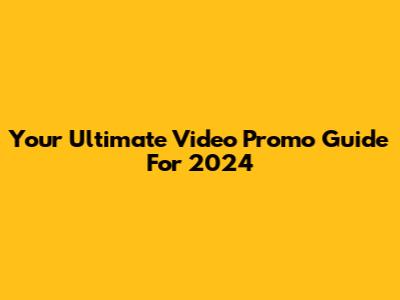 Your Ultimate Video Promo Guide For 2024