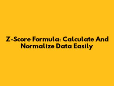 Z-Score Formula: Calculate And Normalize Data Easily