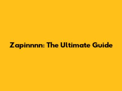 Zapinnnn: The Ultimate Guide